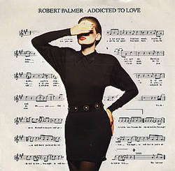 Addicted to love – robert palmer